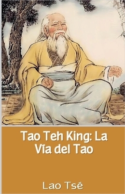 Tao Teh King - Lao Ts�