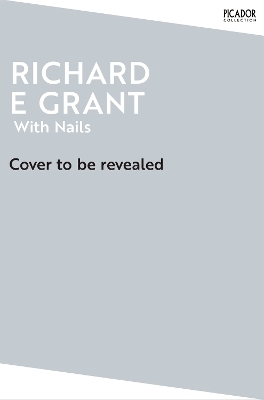 With Nails - Richard E Grant