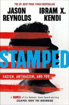 Stamped: Racism, Antiracism, and You - Ibram Kendi, Ibram X Kendi, Jason Reynolds