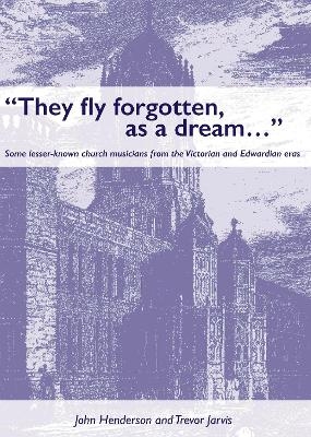 They fly forgotten, as a dream – Some lesser known church musicians