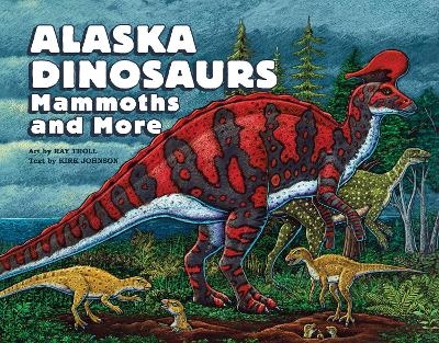 Alaska Dinosaurs, Mammoths, and More - 