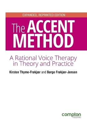 The Accent Method of Voice Therapy - Kirsten Thyme-Frøkjær