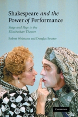 Shakespeare and the Power of Performance - Robert Weimann, Douglas Bruster