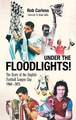Under the Floodlights! - Rob Carless
