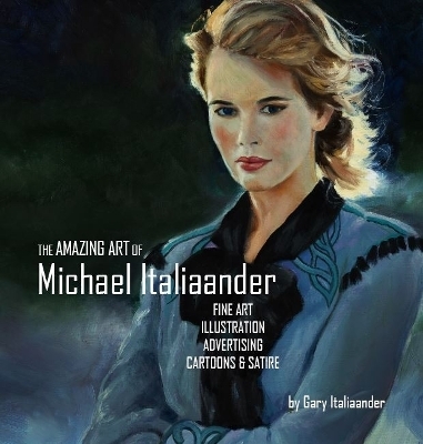 The Amazing Art of Michael Italiaander - Gary Italiaander