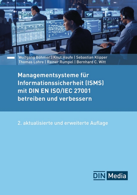 Managementsysteme für Informationssicherheit (ISMS) mit DIN EN ISO/IEC 27001 betreiben und verbessern - Wolfgang Böhmer, Knut Haufe, Sebastian Klipper, Thomas Lohre, Rainer Rumpel, Bernhard C. Witt