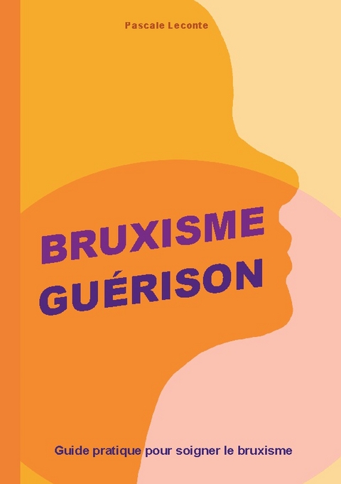 Bruxisme Guérison - Pascale LeConte