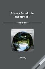 Privacy Paradox in the New IoT -  Jonny