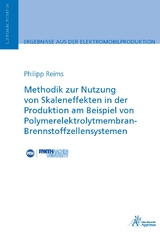 Methodik zur Nutzung von Skaleneffekten in der Produktion am Beispiel von Polymerelektrolytmembran-Brennstoffzellensystemen - Philipp Reims