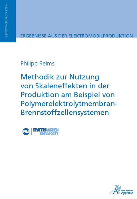 Methodik zur Nutzung von Skaleneffekten in der Produktion am Beispiel von Polymerelektrolytmembran-Brennstoffzellensystemen - Philipp Reims