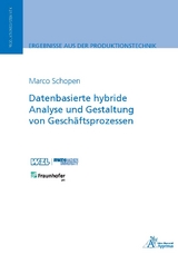 Datenbasierte hybride Analyse und Gestaltung von Geschäftsprozessen - Marco Schopen