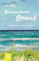 Sehnsuchtsort Strand - Bernd Engel