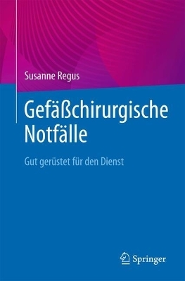 Gefäßchirurgische Notfälle - Susanne Regus