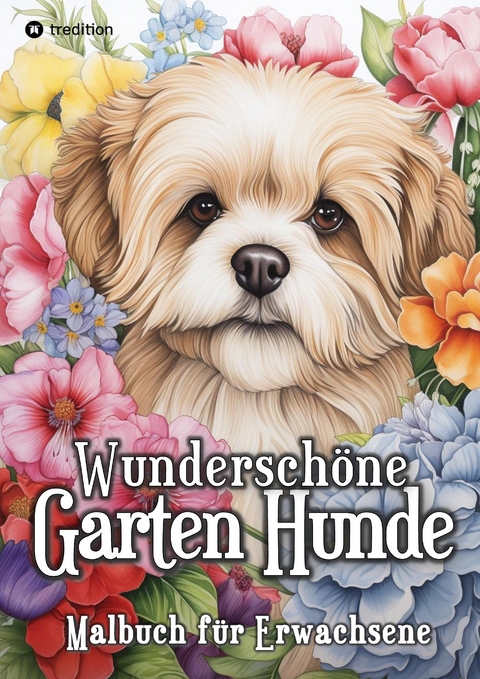 Hunde Malbuch - Wunderschöne Garten Hunde - Ausmalen für Entspannung & Stressabbau - Beau Barkside