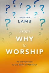 From Why to Worship - Jonathan Lamb