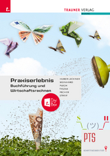 Praxiserlebnis – Buchführung und Wirtschaftsrechnen PTS E-Book plus + TRAUNER-DigiBox - Alexandra Huber-Lechner, Christoph Meinhard, Sandra Plech