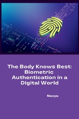 The Body Knows Best: Biometric Authentication in a Digital World -  Navya