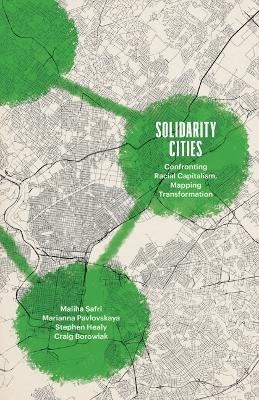 Solidarity Cities - Maliha Safri, Marianna Pavlovskaya, Stephen Healy, Craig Borowiak