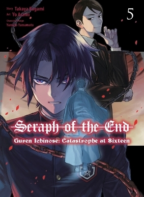 Seraph of the End: Guren Ichinose: Catastrophe at Sixteen (manga) 5 - Takaya Kagami