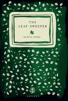 The Leaf Sweeper - Muriel Spark