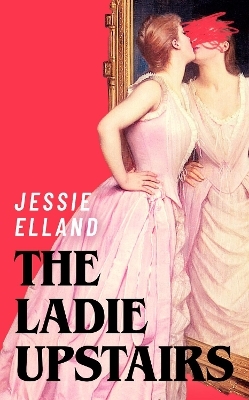 The Ladie Upstairs - Jessie Elland