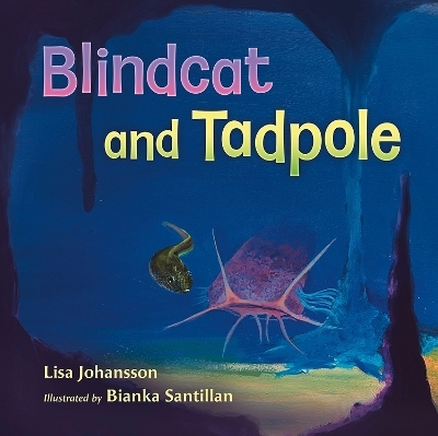 Blindcat and Tadpole - Lisa Johansson, Bianka Santillan