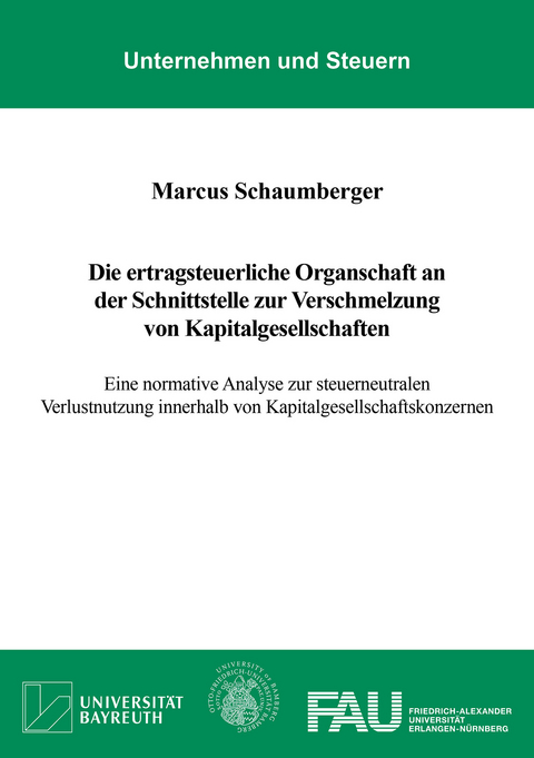 Die ertragsteuerliche Organschaft an der Schnittstelle zur Verschmelzung von Kapitalgesellschaften - Marcus Schaumberger