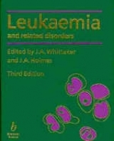 Leukaemia and Related Disorders - Whittaker, J.; Holmes, J.