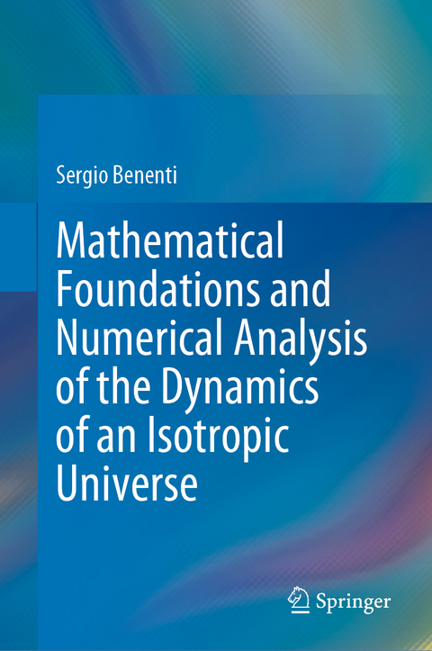 Mathematical Foundations and Numerical Analysis of the Dynamics of an Isotropic Universe - Sergio Benenti
