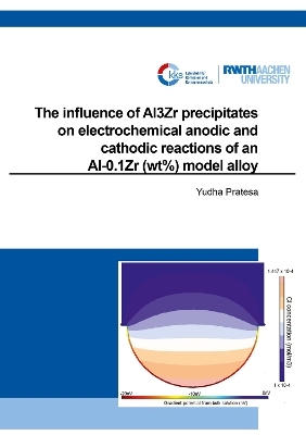 The influence of Al3Zr precipitates on electrochemical anodic and cathodic reactions of an Al-0.1Zr (wt%) model alloy - Yudha Pratesa