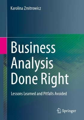 Business Analysis Done Right - Karolina Zmitrowicz