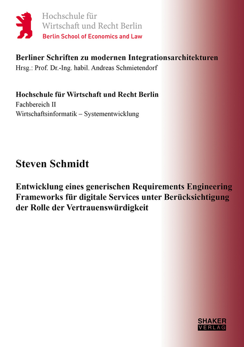 Entwicklung eines generischen Requirements Engineering Frameworks für digitale Services unter Berücksichtigung der Rolle der Vertrauenswürdigkeit - Steven Schmidt