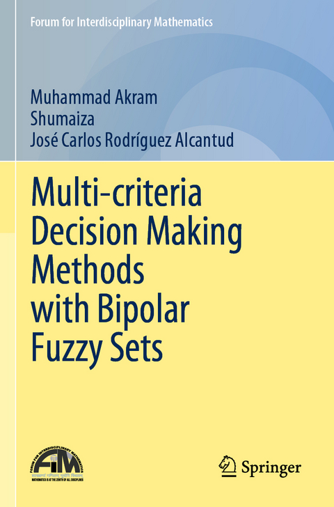 Multi-criteria Decision Making Methods with Bipolar Fuzzy Sets - Muhammad Akram,  Shumaiza, José Carlos Rodríguez Alcantud