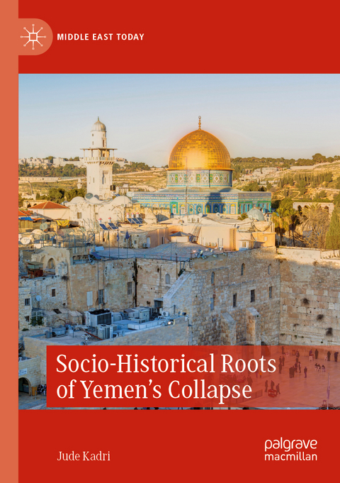 Socio-Historical Roots of Yemen’s Collapse - Jude Kadri