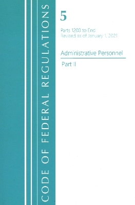 Code of Federal Regulations, Title 05 Administrative Personnel 1200-End, Revised as of January 1, 2021 -  Office of The Federal Register (U.S.)