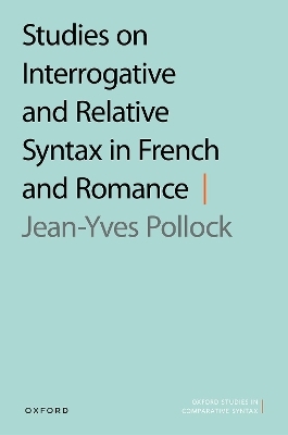 Studies on Interrogative and Relative Syntax in French and Romance - Jean-Yves Pollock