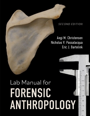 Lab Manual for Forensic Anthropology - Angi M. Christensen, Nicholas V. Passalacqua, Eric J. Bartelink
