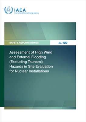 Assessment of High Wind and External Flooding (Excluding Tsunami) Hazards in Site Evaluation for Nuclear Installations -  Iaea