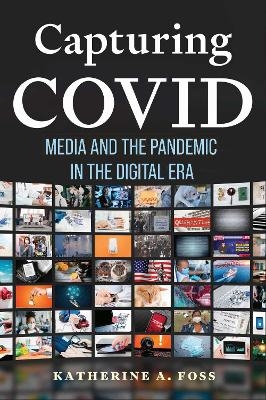 Capturing COVID - Katherine A. Foss