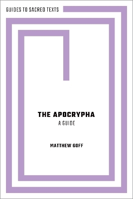 The Apocrypha: A Guide - Matthew Goff