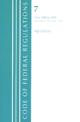 Code of Federal Regulations, Title 07 Agriculture 1940-1949, Revised as of January 1, 2021 -  Office of The Federal Register (U.S.)