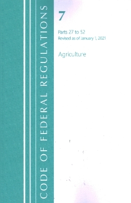 Code of Federal Regulations, Title 07 Agriculture 27-52, Revised as of January 1, 2021 -  Office of The Federal Register (U.S.)