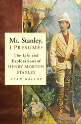 Mr. Stanley, I Presume? -  Alan Gallop