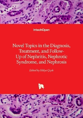 Novel Topics in the Diagnosis, Treatment, and Follow-Up of Nephritis, Nephrotic Syndrome, and Nephrosis - 