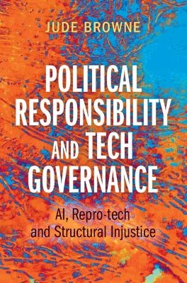 Political Responsibility and Tech Governance - Jude Browne