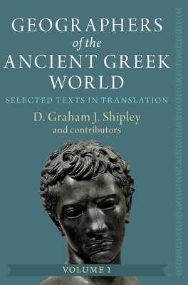 Geographers of the Ancient Greek World: Volume 1 - D. Graham J. Shipley