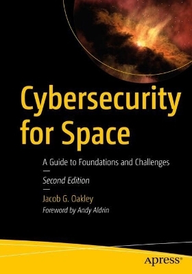 Cybersecurity for Space - Jacob G. Oakley