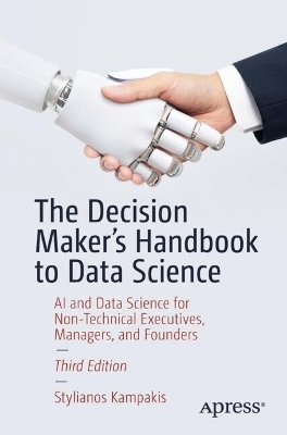 The Decision Maker's Handbook to Data Science - Stylianos Kampakis