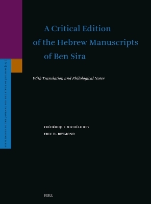 A Critical Edition of the Hebrew Manuscripts of Ben Sira - Frédérique Michèle Rey, Eric Reymond