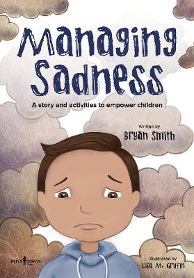 Managing Sadness - Bryan Smith